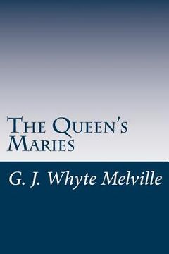 portada The Queen's Maries: A Romance of Holyrood (en Inglés)