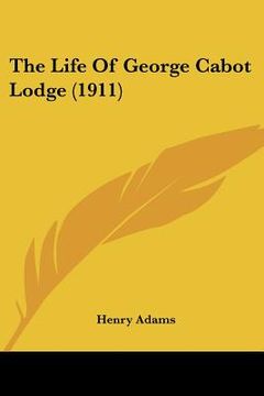 portada the life of george cabot lodge (1911) (in English)