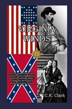 portada Virginia Winds: A Civil War Story of a Scout for Generals, both Blue and Gray, and his Battles, Intrigues and Loves (in English)