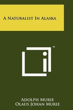 portada a naturalist in alaska (en Inglés)