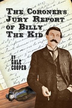 portada The Coroner's Jury Report of Billy The Kid: The Inquest That Sealed The Fame of Billy Bonney And Pat Garrett (en Inglés)