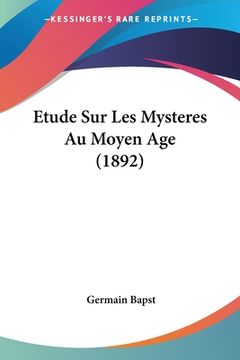 portada Etude Sur Les Mysteres Au Moyen Age (1892) (in French)