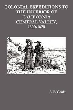 portada colonial expeditions to the interior of california central valley, 1800-1820 (en Inglés)