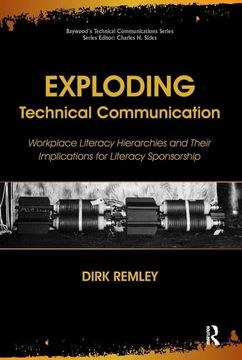 portada Exploding Technical Communication: Workplace Literacy Hierarchies and Their Implications for Literacy Sponsorship (Baywood's Technical Communications) (en Inglés)