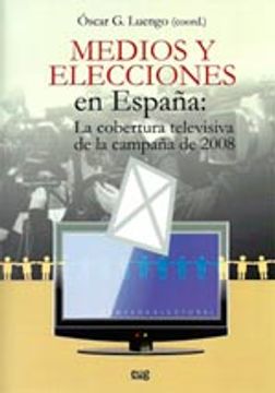 portada Medios Y Elecciones En España. La Cobertura Televisiva De La Campaña De 2008 (Biblioteca de Ciencias Políticas y Sociales)
