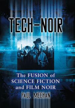portada Tech-Noir: The Fusion of Science Fiction and Film Noir (en Inglés)