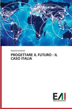 portada Progettare Il Futuro: Il Caso Italia (en Italiano)