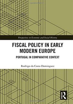 portada Fiscal Policy in Early Modern Europe: Portugal in Comparative Context (Perspectives in Economic and Social History) (in English)