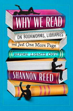 portada Why we Read: On Bookworms, Libraries, and Just one More Page Before Lights out