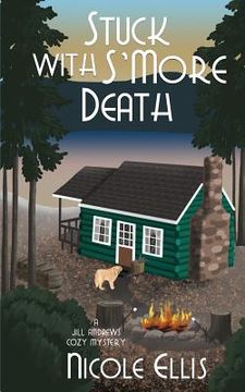 portada Stuck with S'More Death: A Jill Andrews Cozy Mystery #4 (en Inglés)