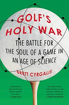 portada Golf'S Holy War: The Battle for the Soul of a Game in an age of Science 