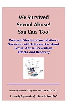 portada We Survived Sexual Abuse! You Can Too!: Personal Stories of Sexual Abuse Survivors with Information about Sexual Abuse Prevention, Effects, and Recovery (in English)