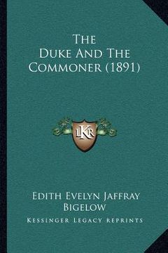 portada the duke and the commoner (1891) (en Inglés)