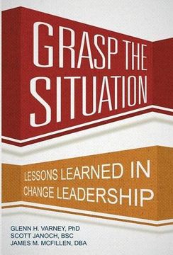 portada Grasp the Situation: Lessons Learned in Change Leadership 