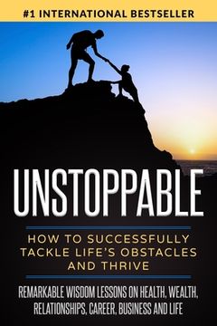 portada Unstoppable: How to Successfully Tackle Life's Obstacles and Thrive