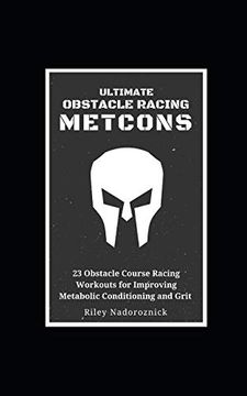 portada Ultimate Obstacle Racing Metcons: 23 Obstacle Course Racing Workouts for Improving Metabolic Conditioning and Grit 