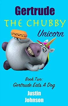 portada Gertrude the Chubby Unicorn: Gertrude Eats a dog (Volume 2) 