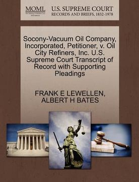 portada socony-vacuum oil company, incorporated, petitioner, v. oil city refiners, inc. u.s. supreme court transcript of record with supporting pleadings (en Inglés)