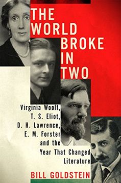 portada The World Broke in Two: Virginia Woolf, T. S. Eliot, d. H. Lawrence, e. M. Forster and the Year That Changed Literature 