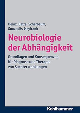 portada Neurobiologie Der Abhangigkeit: Grundlagen Und Konsequenzen Fur Diagnose Und Therapie Von Suchterkrankungen (en Alemán)