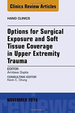 portada Options for Surgical Exposure & Soft Tissue Coverage in Upper Extremity Trauma, an Issue of Hand Clinics, 1e (The Clinics: Orthopedics) (en Inglés)