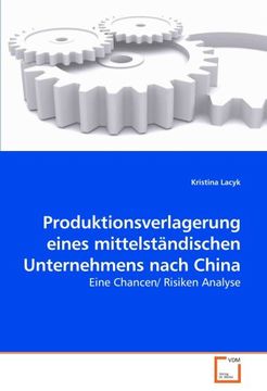 portada Produktionsverlagerung eines mittelständischen Unternehmens nach China: Eine Chancen/ Risiken Analyse