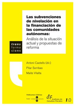 portada Las Subvenciones de Nivelacion en la Financiacion de las Comunida des Autonomas: Analisis de la Situacion Actual y Propuestas de Reforma