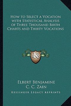 portada how to select a vocation with statistical analysis of three thousand birth charts and thirty vocations (en Inglés)