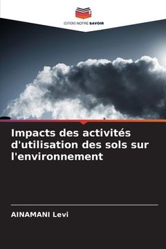 portada Impacts des activités d'utilisation des sols sur l'environnement (in French)