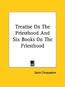 portada treatise on the priesthood and six books on the priesthood (en Inglés)