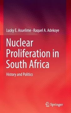portada Nuclear Proliferation in South Africa: History and Politics (in English)