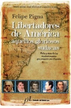 portada Libertadores de America, Aquellos Gloriosos Sudacas (Premio Manue l Alvar de Estudios Humanisticos 2010)