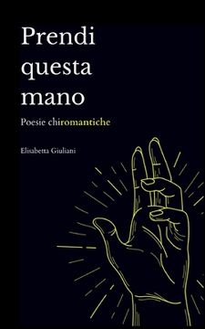 portada Prendi Questa Mano: Poesie chiromantiche (en Italiano)