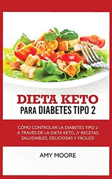 portada Keto Diet for Type 2 Diabetes: How to Manage Type 2 Diabetes Through the Keto Diet Plus Healthy,Delicious, and Easy Recipes! 