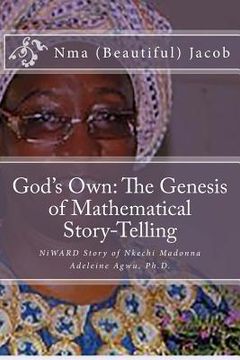 portada God's Own The Genesis of Mathematical Story-Telling: NiWARD Story of Nkechi Madonna Adeleine Agwu, Ph.D. (en Inglés)