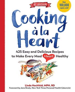 portada Cooking a la Heart: 425 Easy and Delicious Recipes to Make Every Meal Heart Healthy (in English)