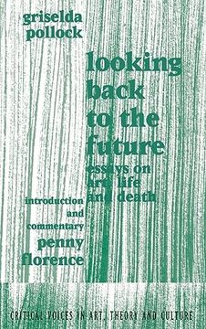 portada Looking Back to the Future: 1990-1970: Essays on Art, Life and Death (Critical Voices in Art, Theory and Culture)