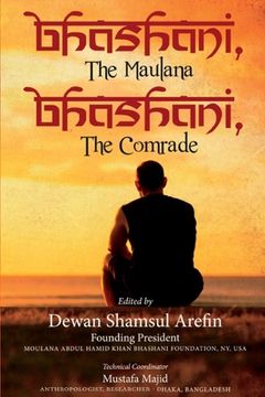 portada Bhashani, the Maulana Bhashani, the Comrade (en Inglés)