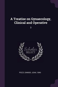 portada A Treatise on Gynaecology, Clinical and Operative: 3
