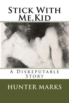 portada Stick With Me,Kid: A Disreputable Story