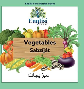 portada Englisi Farsi Persian Books Vegetables Sabzíját: In Persian, English & Finglisi: Vegetables Sabzíját: (en Inglés)