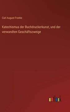 portada Katechismus der Buchdruckerkunst, und der verwandten Geschäftszweige (en Alemán)