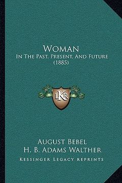 portada woman: in the past, present, and future (1885) (en Inglés)