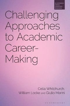 portada Challenging Approaches to Academic Career-Making (Bloomsbury Higher Education Research) (en Inglés)