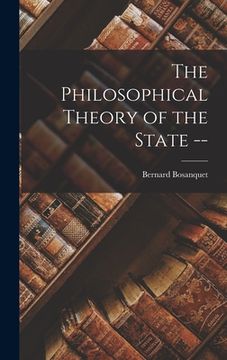 portada The Philosophical Theory of the State -- (en Inglés)