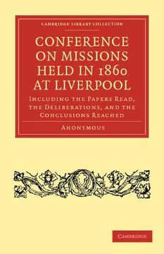 portada Conference on Missions Held in 1860 at Liverpool Paperback (Cambridge Library Collection - Religion) (in English)