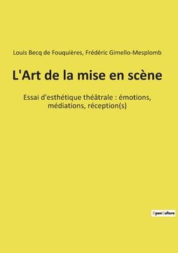 portada L'Art de la mise en scène: Essai d'esthétique théâtrale: émotions, médiations, réception(s) (in French)