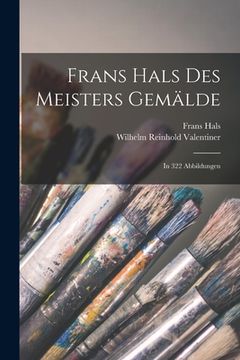 portada Frans Hals des Meisters Gemälde: In 322 Abbildungen (en Alemán)