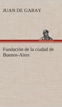 portada Fundación de la Ciudad de Buenos-Aires (in Spanish)