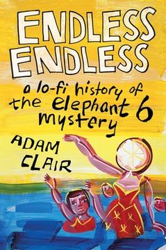 portada Endless Endless: A Lo-Fi History of the Elephant 6 Mystery (in English)